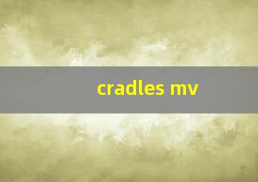 cradles mv